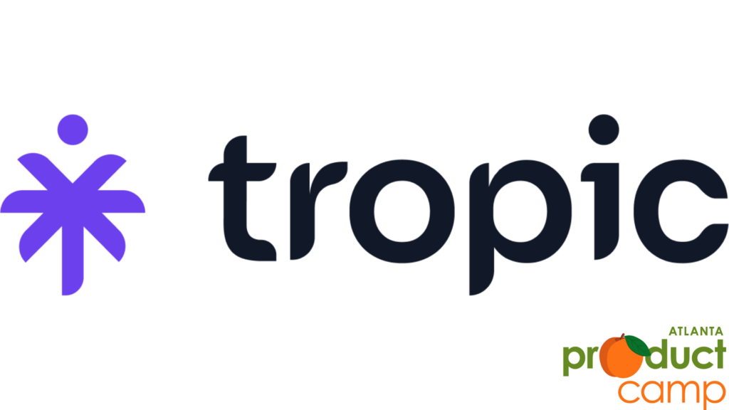 Product Camp Atlanta - Tropic